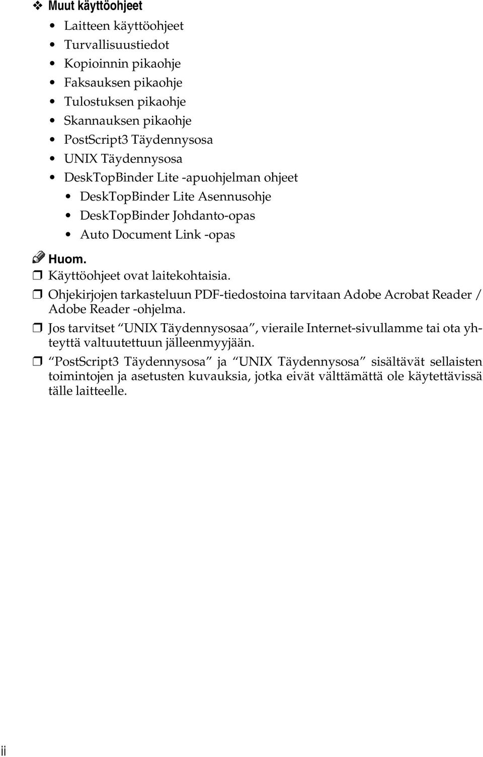 Ohjekirjojen tarkasteluun PDF-tiedostoina tarvitaan Adobe Acrobat Reader / Adobe Reader -ohjelma.