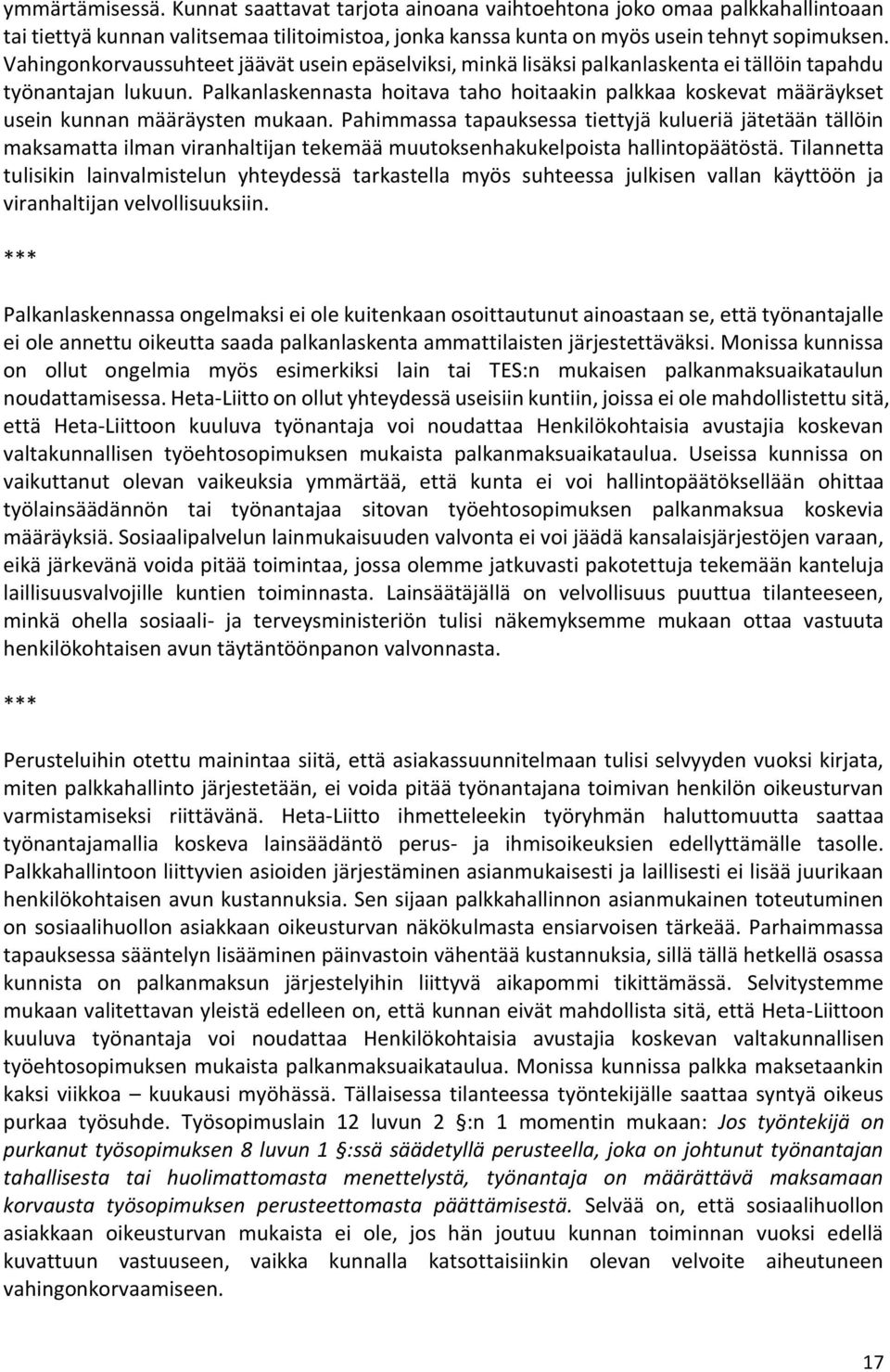 Palkanlaskennasta hoitava taho hoitaakin palkkaa koskevat määräykset usein kunnan määräysten mukaan.