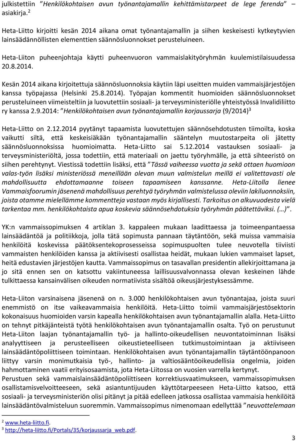 Heta-Liiton puheenjohtaja käytti puheenvuoron vammaislakityöryhmän kuulemistilaisuudessa 20.8.2014.