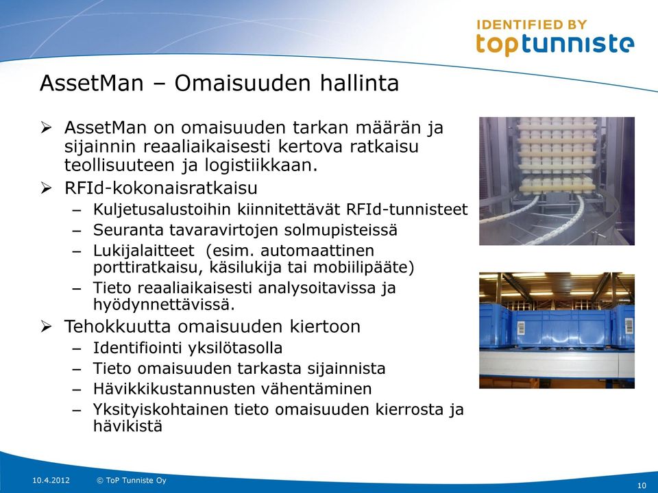 automaattinen porttiratkaisu, käsilukija tai mobiilipääte) Tieto reaaliaikaisesti analysoitavissa ja hyödynnettävissä.