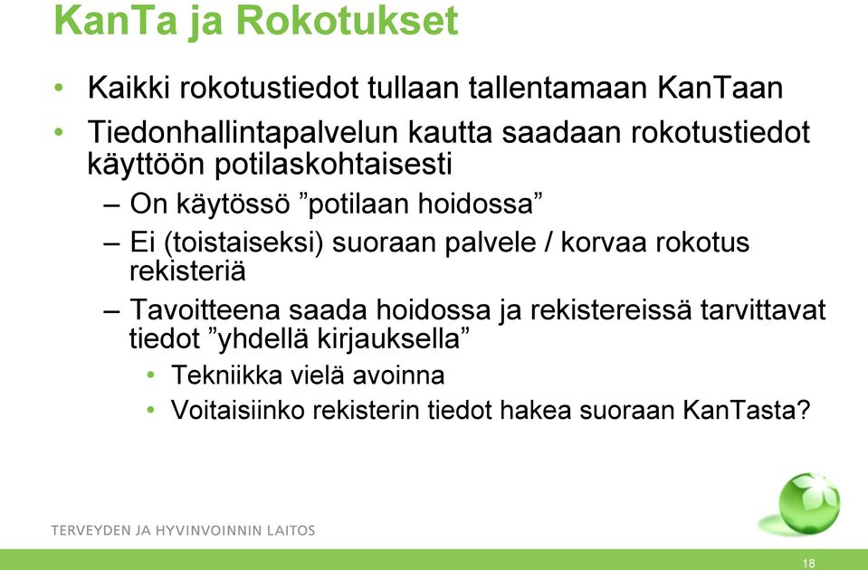 suoraan palvele / korvaa rokotus rekisteriä Tavoitteena saada hoidossa ja rekistereissä tarvittavat