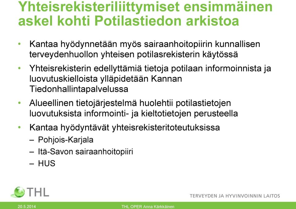 luovutuskielloista ylläpidetään Kannan Tiedonhallintapalvelussa Alueellinen tietojärjestelmä huolehtii potilastietojen