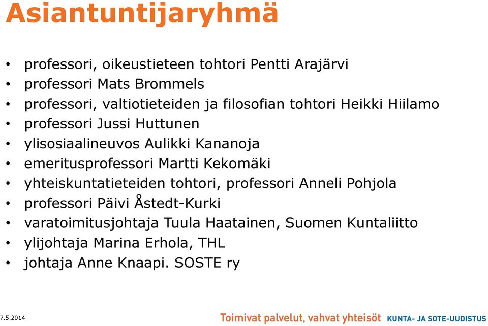 emeritusprofessori Martti Kekomäki yhteiskuntatieteiden tohtori, professori Anneli Pohjola professori Päivi