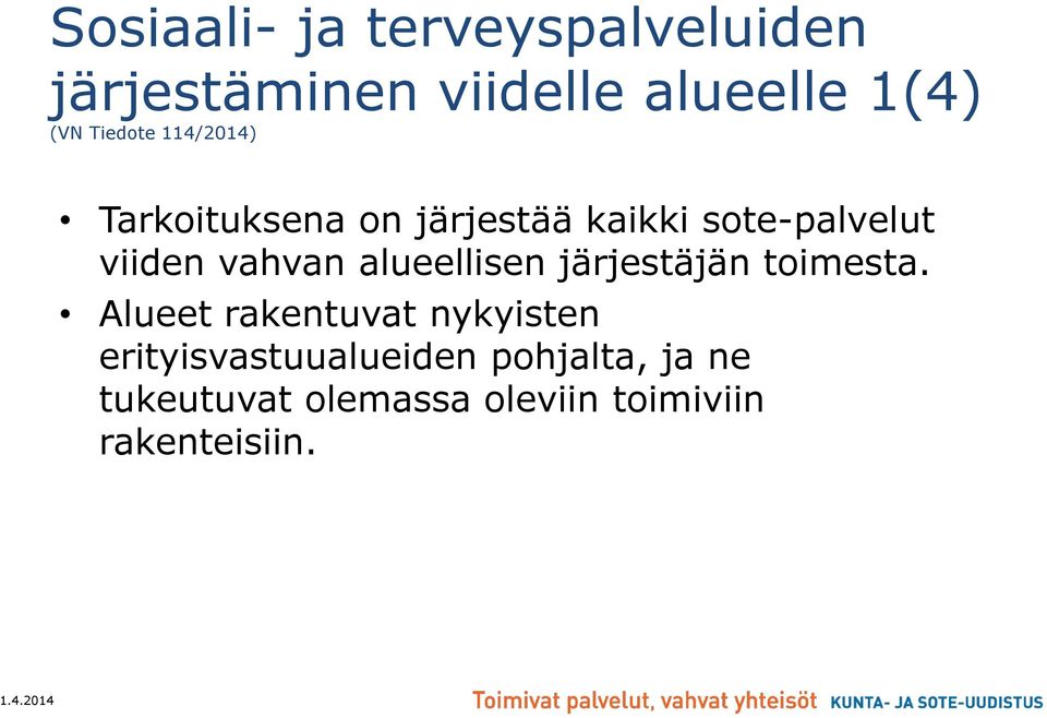 vahvan alueellisen järjestäjän toimesta.