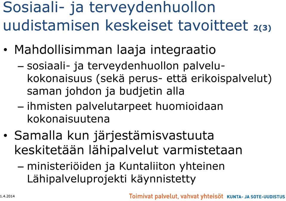 budjetin alla ihmisten palvelutarpeet huomioidaan kokonaisuutena Samalla kun järjestämisvastuuta