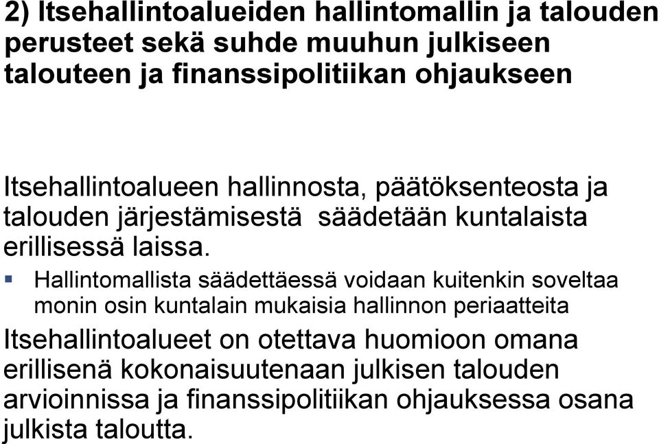 Hallintomallista säädettäessä voidaan kuitenkin soveltaa monin osin kuntalain mukaisia hallinnon periaatteita Itsehallintoalueet on