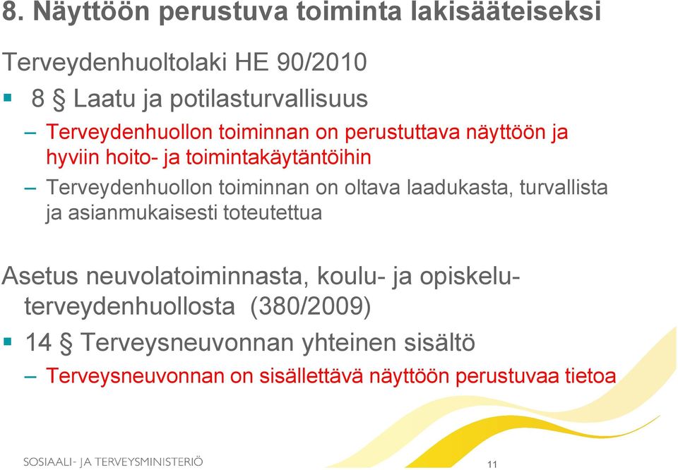 toiminnan on oltava laadukasta, turvallista ja asianmukaisesti toteutettua Asetus neuvolatoiminnasta, koulu- ja