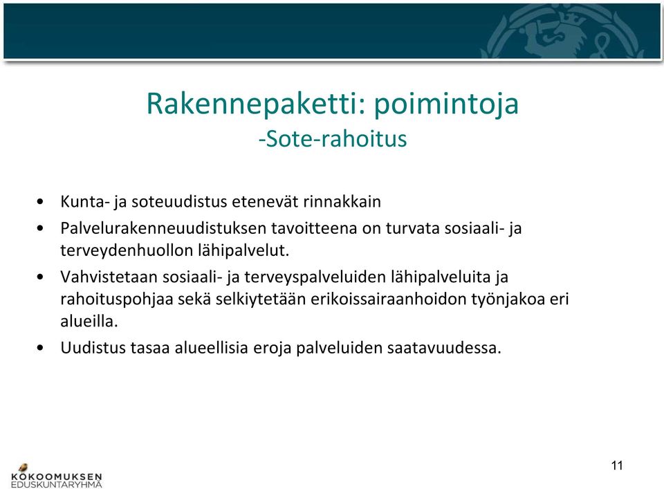 Vahvistetaan sosiaali- ja terveyspalveluiden lähipalveluita ja rahoituspohjaa sekä selkiytetään