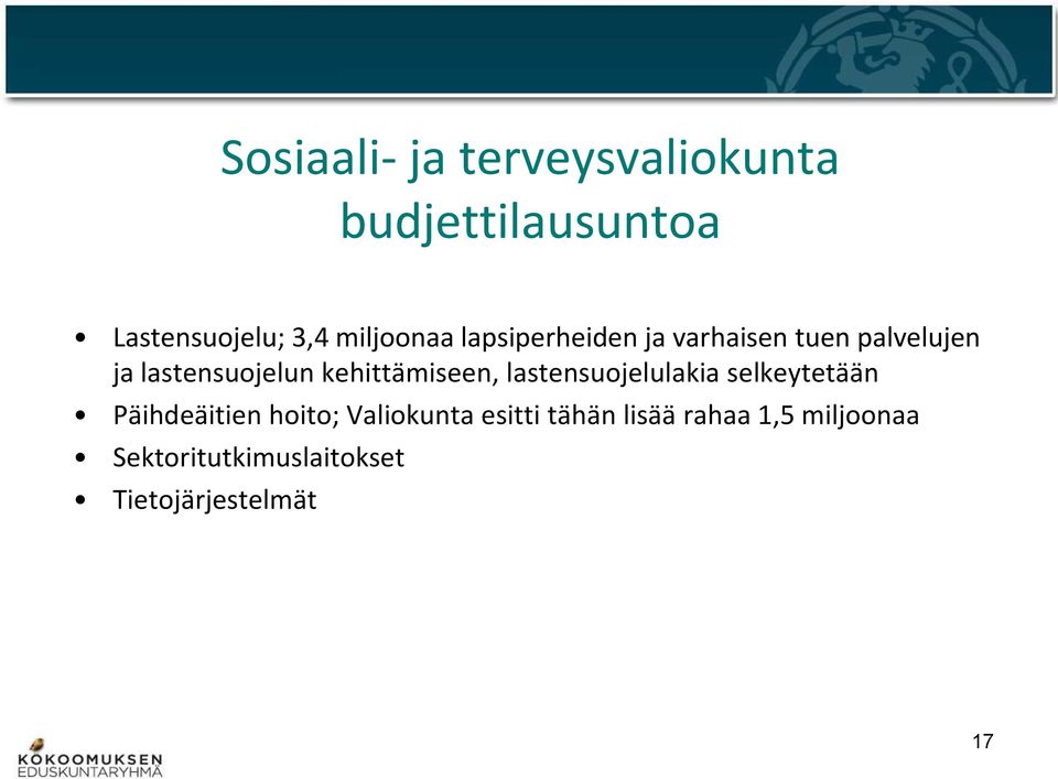 kehittämiseen, lastensuojelulakia selkeytetään Päihdeäitien hoito;