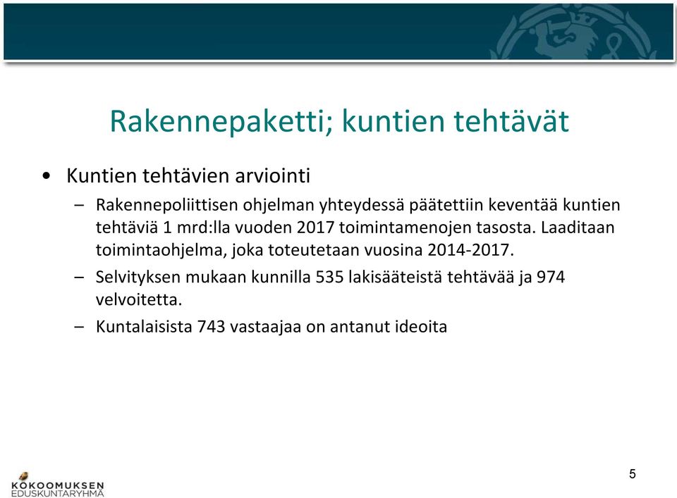 tasosta. Laaditaan toimintaohjelma, joka toteutetaan vuosina 2014-2017.