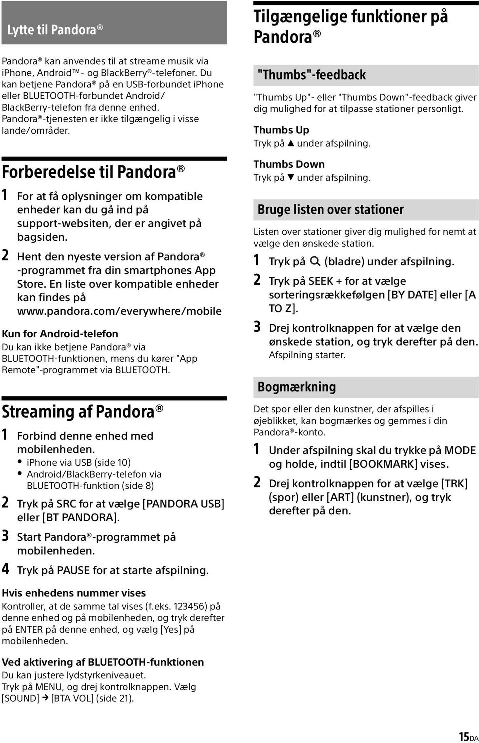 Forberedelse til Pandora 1 For at få oplysninger om kompatible enheder kan du gå ind på support-websiten, der er angivet på bagsiden.