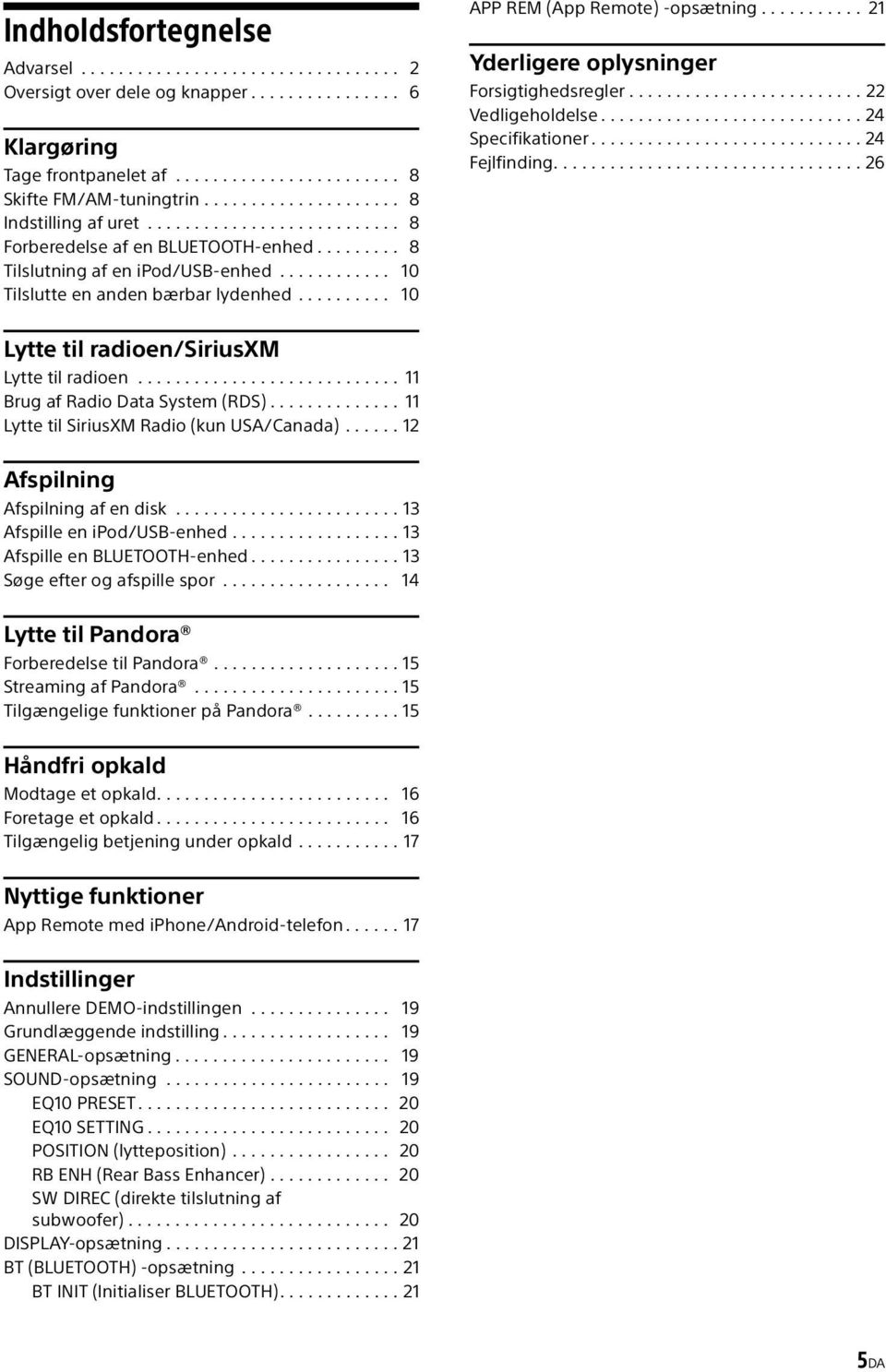 ......... 10 APP REM (App Remote) -opsætning........... 21 Yderligere oplysninger Forsigtighedsregler......................... 22 Vedligeholdelse............................ 24 Specifikationer.