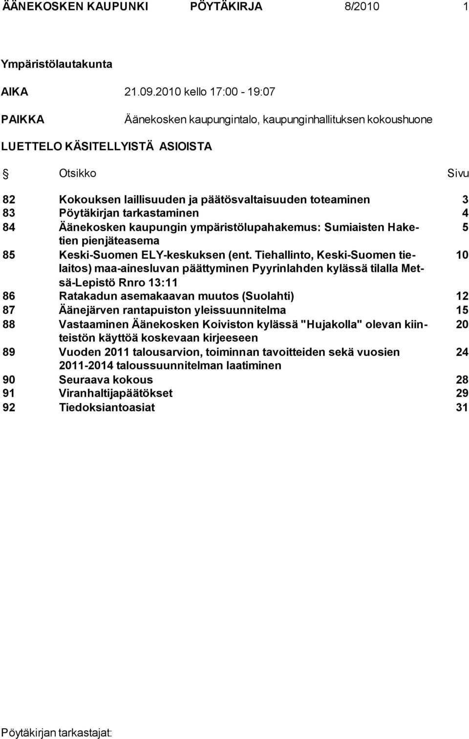 Pöytäkirjan tarkastaminen 4 84 Äänekosken kaupungin ympäristölupahakemus: Sumiaisten Haketien 5 pienjäteasema 85 Keski-Suomen ELY-keskuksen (ent.