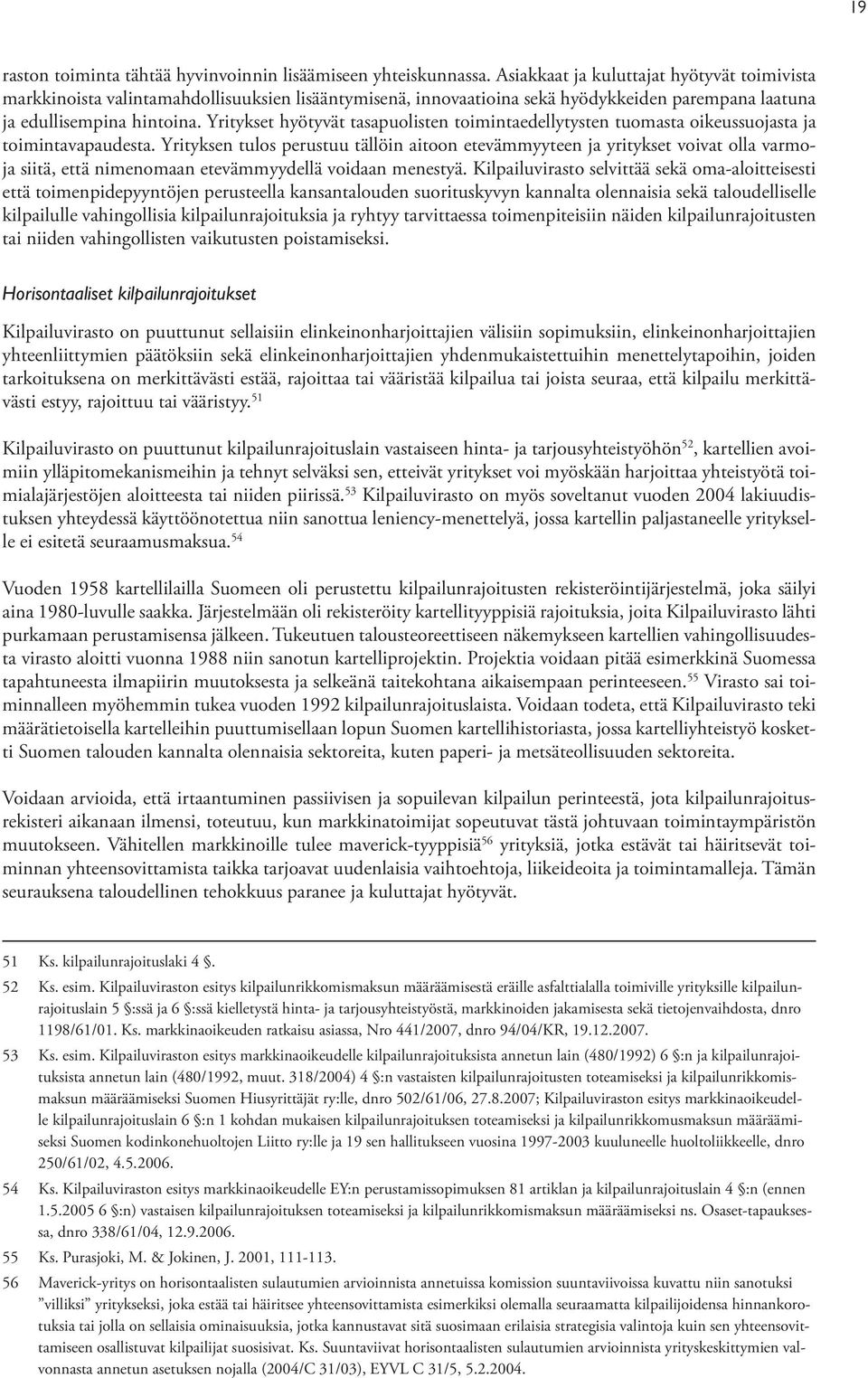 Yritykset hyötyvät tasapuolisten toimintaedellytysten tuomasta oikeussuojasta ja toimintavapaudesta.