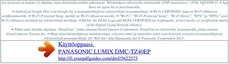 Wi-Fi CERTIFIED -logo on Wi-Fi Alliancen sertifiointimerkki. Wi-Fi Protected Setup -merkki on Wi-Fi Alliancen merkki.