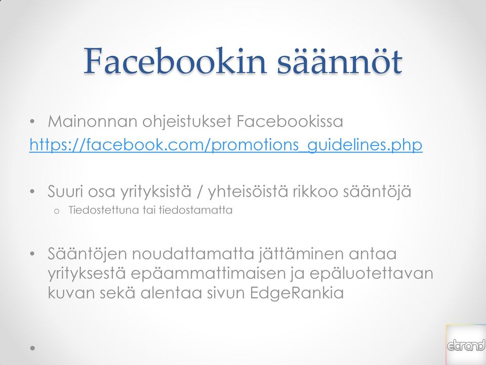 php Suuri osa yrityksistä / yhteisöistä rikkoo sääntöjä o Tiedostettuna tai