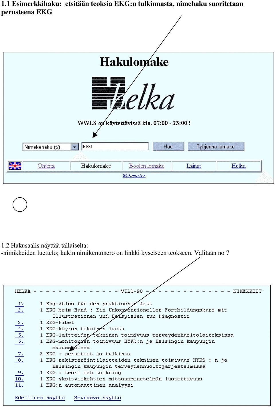 2 Hakusaalis näyttää tällaiselta: -nimikkeiden