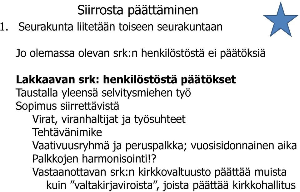 henkilöstöstä päätökset Taustalla yleensä selvitysmiehen työ Sopimus siirrettävistä Virat, viranhaltijat ja