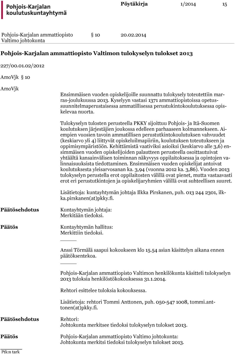 Tulokyselyn tulosten perusteella PKKY sijoittuu Pohjois- ja Itä-Suomen koulutuksen järjestäjien joukossa edelleen parhaaseen kolmannekseen.