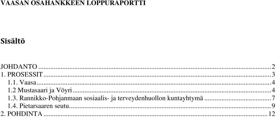 1.1. Vaasa...4 1.2 Mustasaari ja Vöyri...4 1.3.