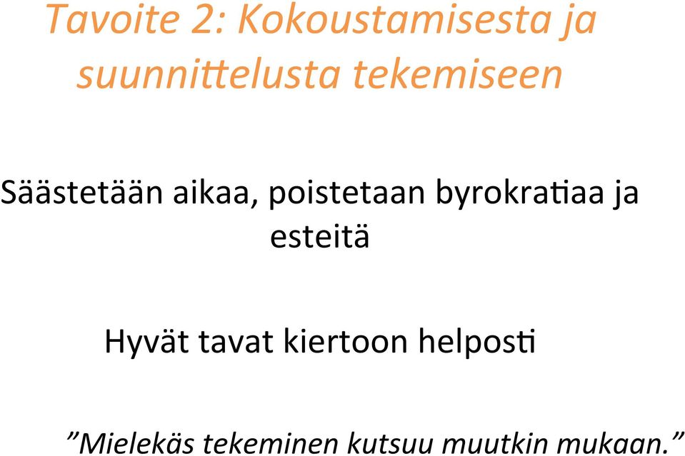 byrokralaa ja esteitä Hyvät tavat kiertoon