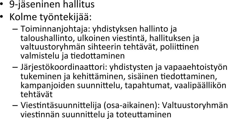 Järjestökoordinaa@ori: yhdistysten ja vapaaehtoistyön tukeminen ja kehi@äminen, sisäinen Ledo@aminen, kampanjoiden