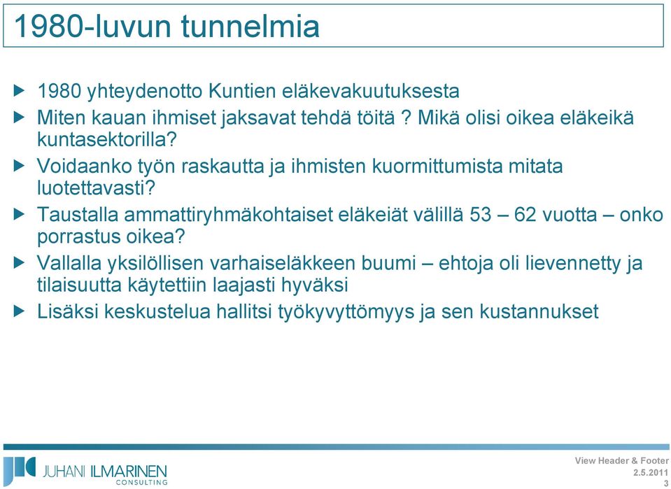 Taustalla ammattiryhmäkohtaiset eläkeiät välillä 53 62 vuotta onko porrastus oikea?