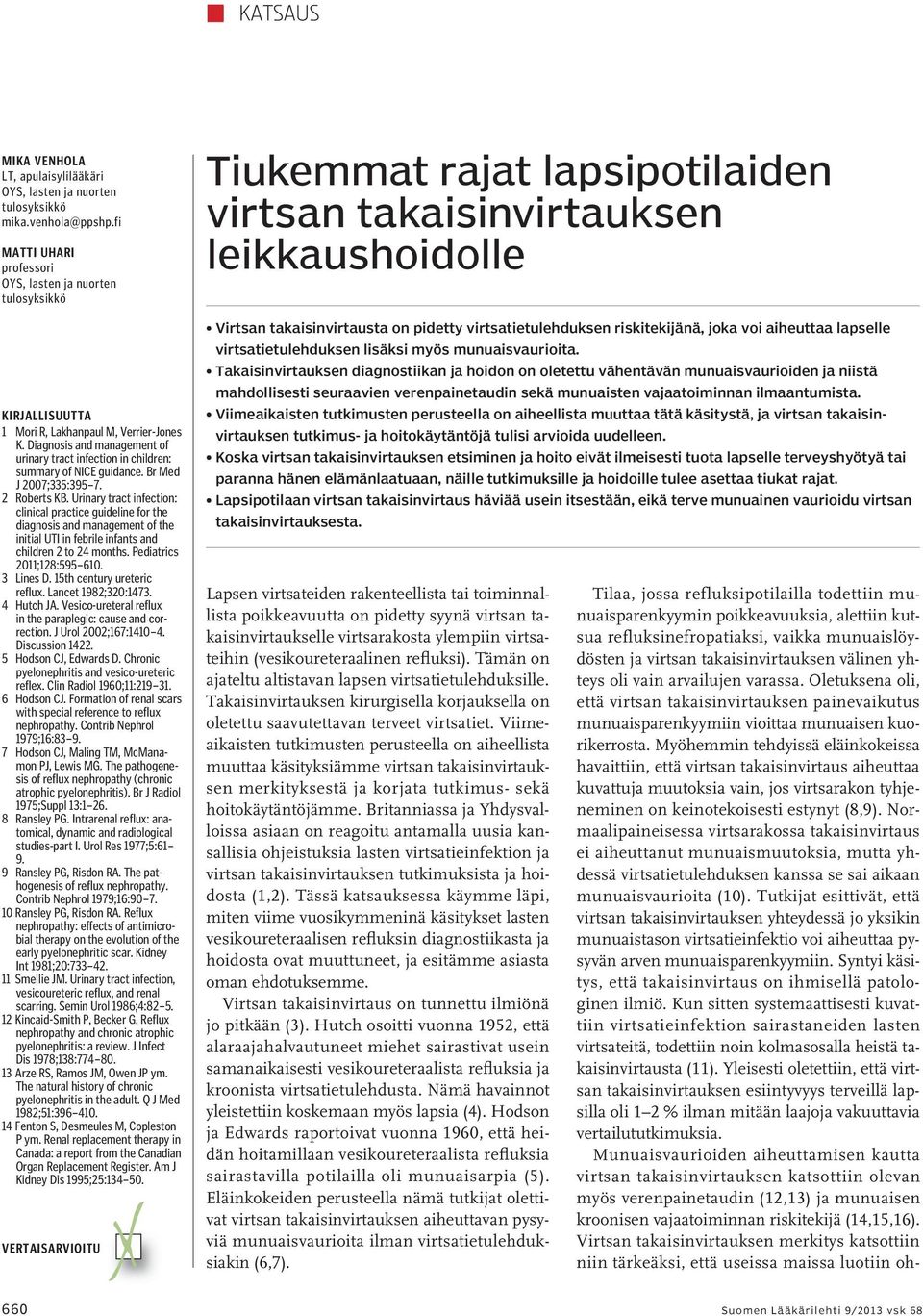 Diagnosis and management of urinary tract infection in children: summary of NICE guidance. Br Med J 2007;335:395 7. 2 Roberts KB.