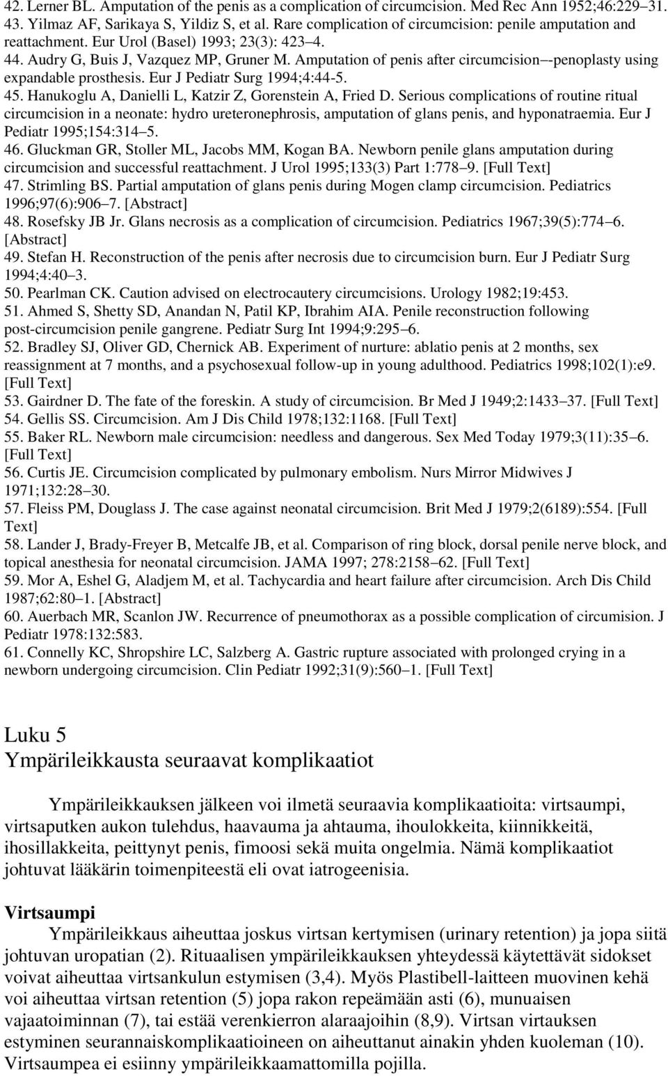 Amputation of penis after circumcision -penoplasty using expandable prosthesis. Eur J Pediatr Surg 1994;4:44-5. 45. Hanukoglu A, Danielli L, Katzir Z, Gorenstein A, Fried D.