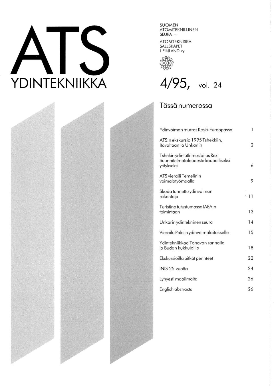 Suunnitelmataloudesta kaupalliseksi yritykseksi 6 ATSvieraili Temelinin voimalatyomaalla 9 Skoda tunnettu ydinvoiman rakentaja 1 1 T uristina tutustumassa