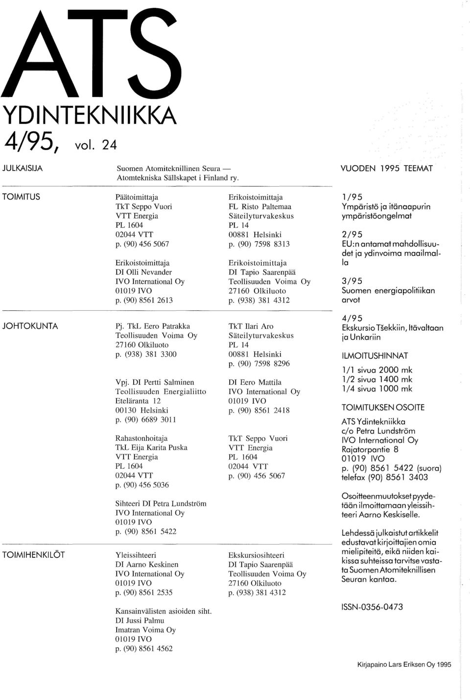 (90) 7598 8313 Erikoistoimittaja DI Tapio Saarenpaa Teollisuuden Voima Oy 27160 01kiluoto p.