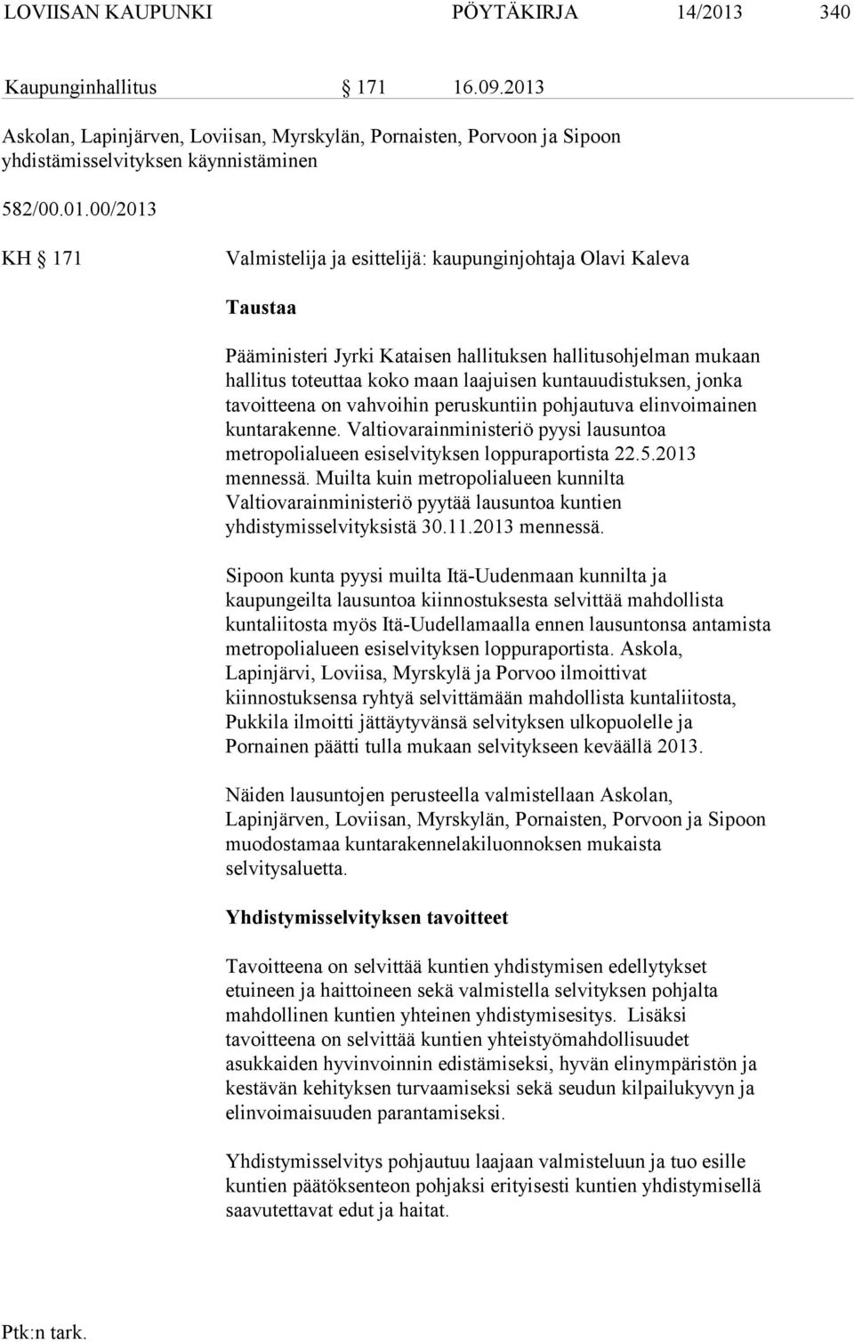 Askolan, Lapinjärven, Loviisan, Myrskylän, Pornaisten, Porvoon ja Sipoon yhdistämisselvityksen käynnistäminen 582/00.01.