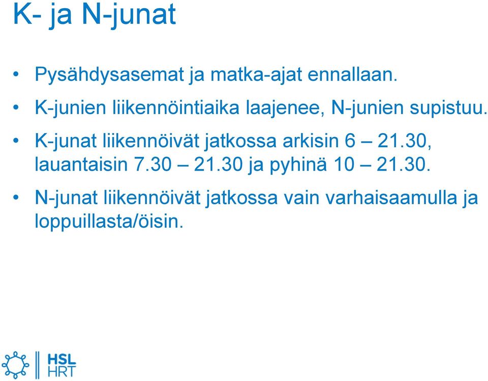 K-junat liikennöivät jatkossa arkisin 6 21.30, lauantaisin 7.30 21.