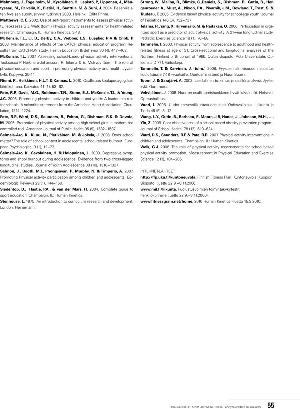 Champaign, IL: Human Kinetics, 3-18. McKenzie, T.L., Li, D., Derby, C.A., Webber, L.S., Luepker, R.V & Cribb, P. 2003.