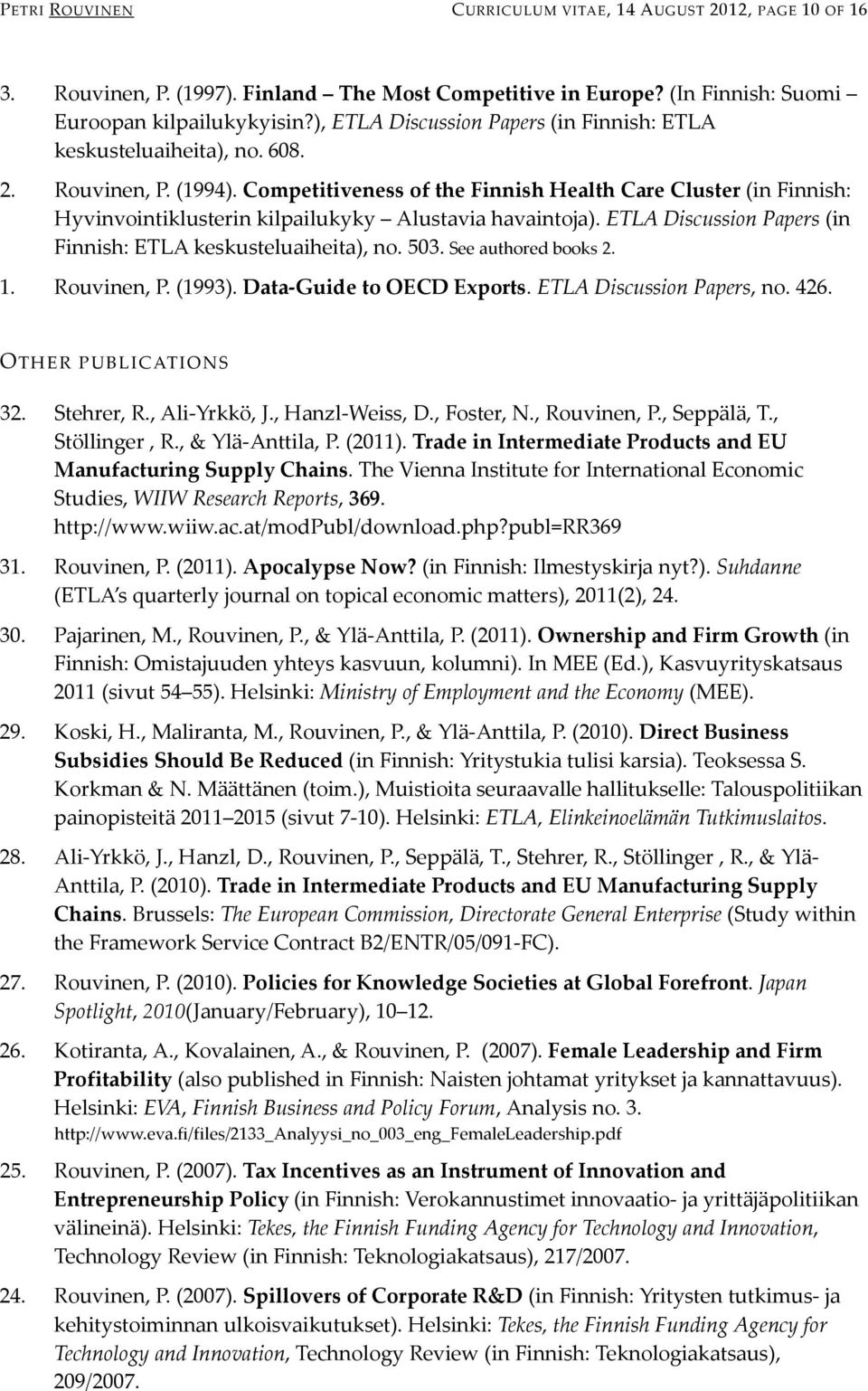 Competitiveness of the Finnish Health Care Cluster (in Finnish: Hyvinvointiklusterin kilpailukyky Alustavia havaintoja). ETLA Discussion Papers (in Finnish: ETLA keskusteluaiheita), no. 503.