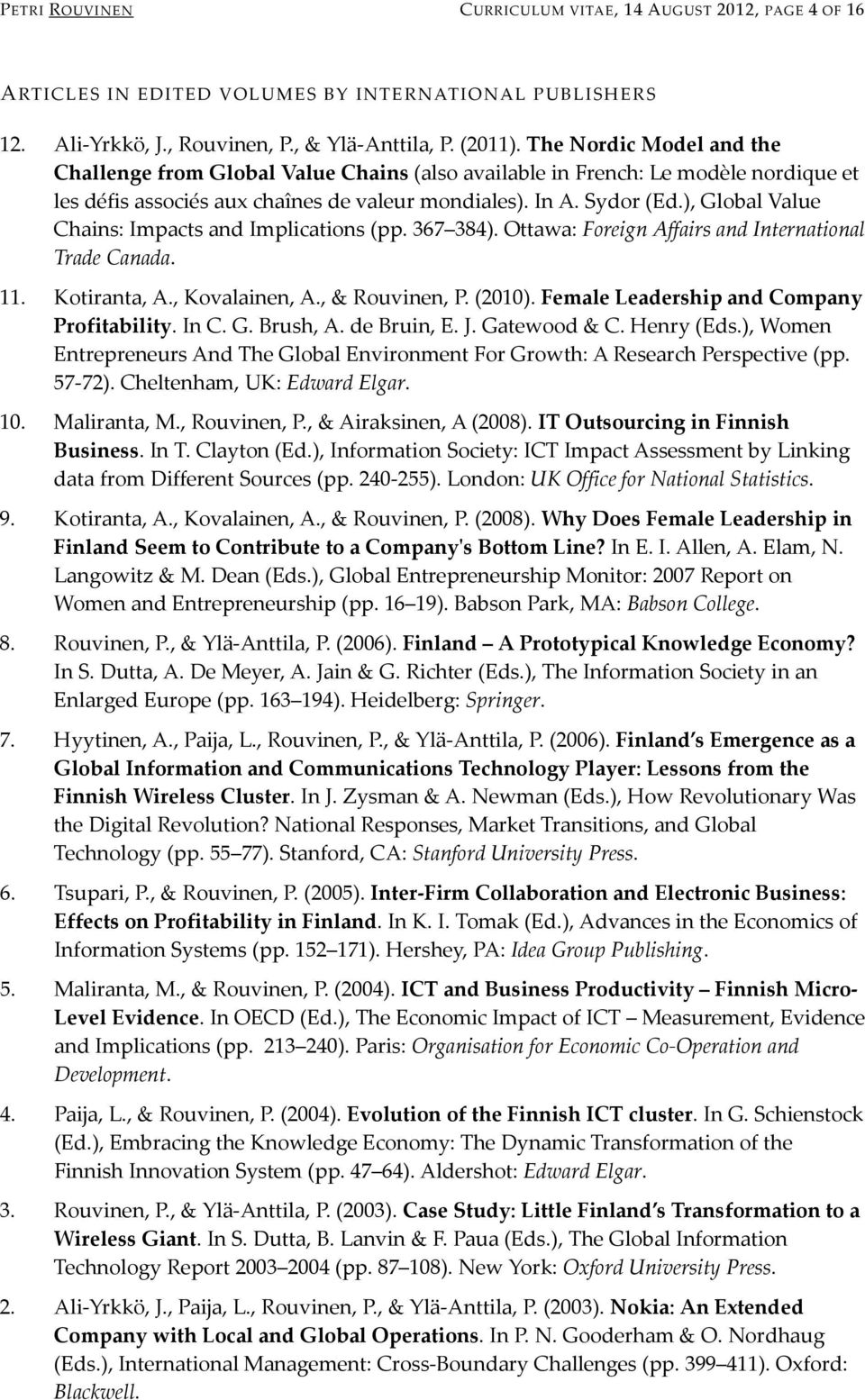 ), Global Value Chains: Impacts and Implications (pp. 367 384). Ottawa: Foreign Affairs and International Trade Canada. 11. Kotiranta, A., Kovalainen, A., & Rouvinen, P. (2010).