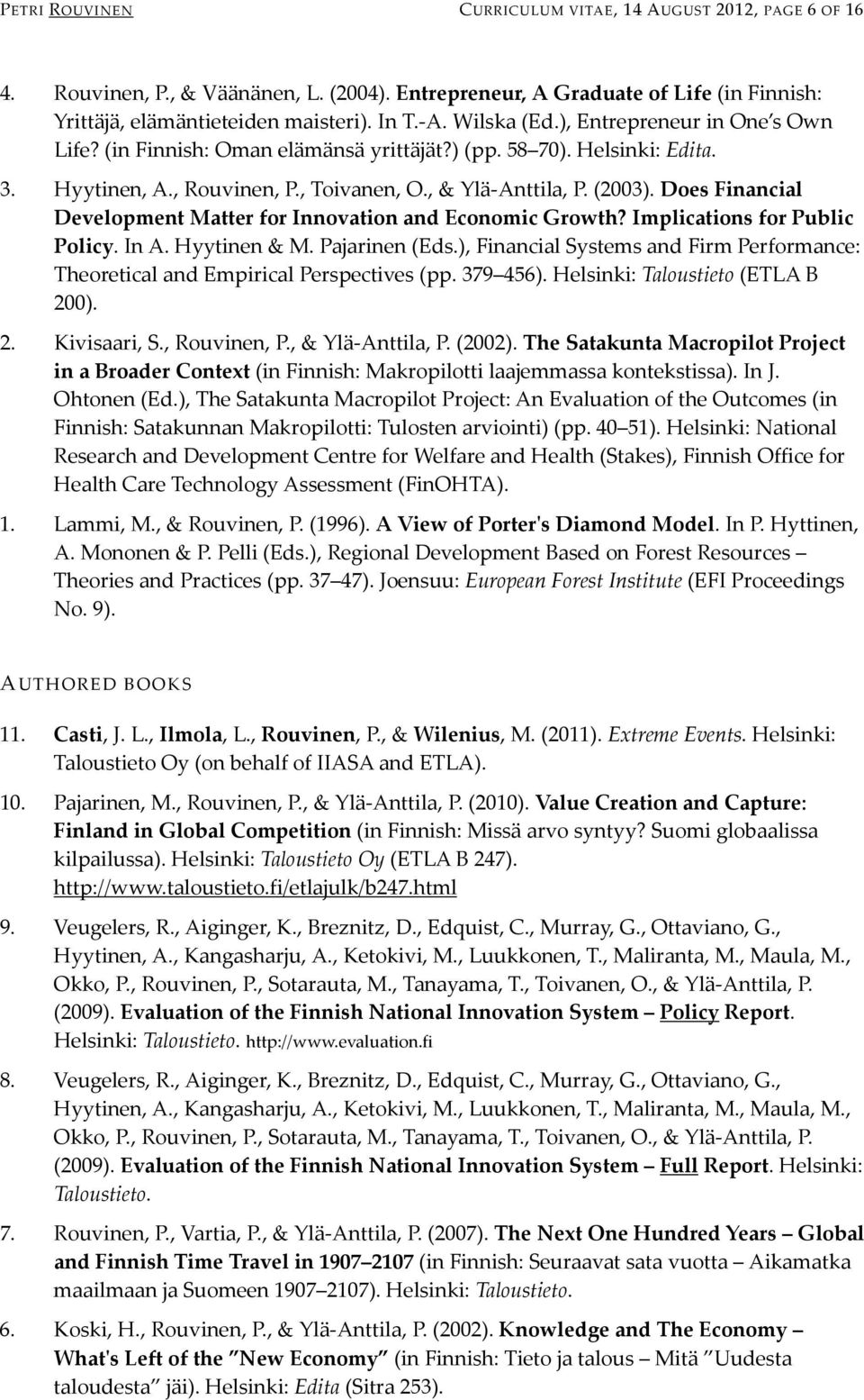 Does Financial Development Matter for Innovation and Economic Growth? Implications for Public Policy. In A. Hyytinen & M. Pajarinen (Eds.