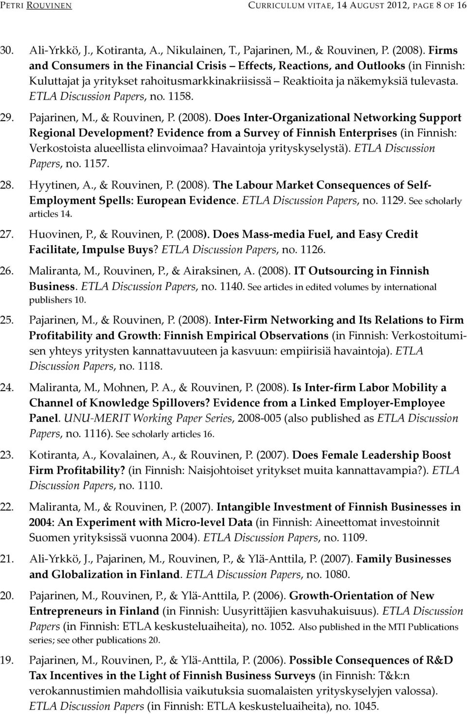 ETLA Discussion Papers, no. 1158. 29. Pajarinen, M., & Rouvinen, P. (2008). Does Inter-Organizational Networking Support Regional Development?