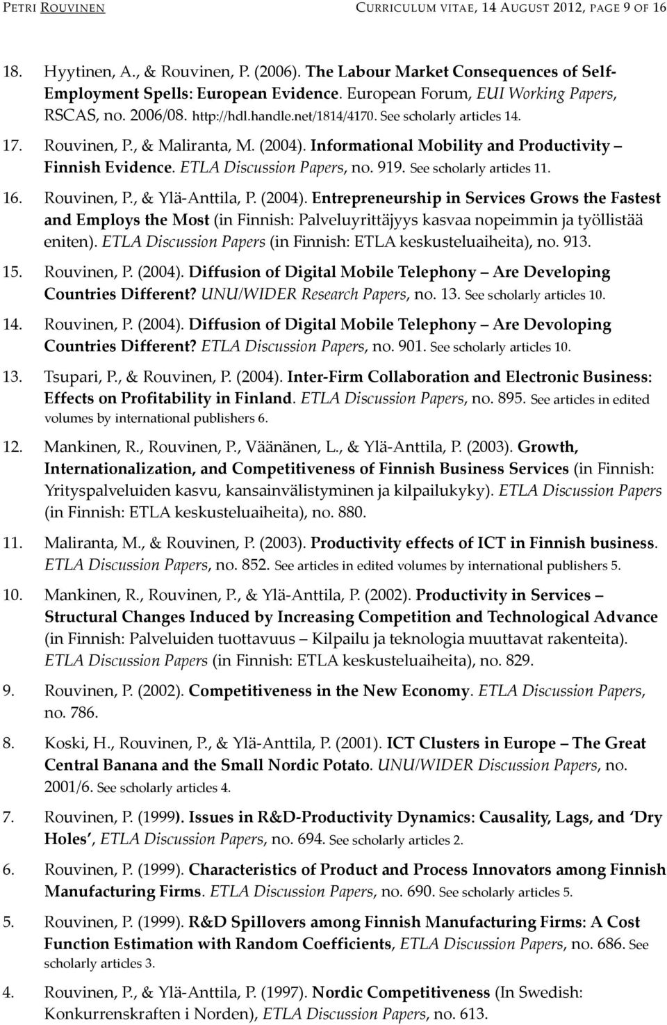 Informational Mobility and Productivity Finnish Evidence. ETLA Discussion Papers, no. 919. See scholarly articles 11. 16. Rouvinen, P., & Ylä-Anttila, P. (2004).