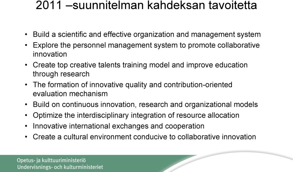 quality and contribution-oriented evaluation mechanism Build on continuous innovation, research and organizational models Optimize the