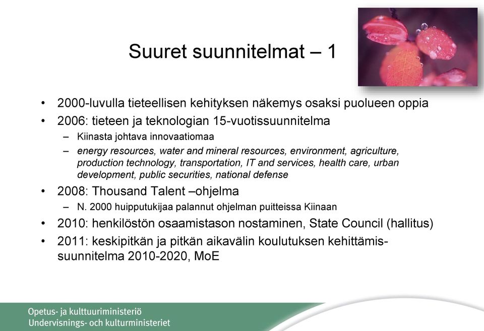 health care, urban development, public securities, national defense 2008: Thousand Talent ohjelma N.