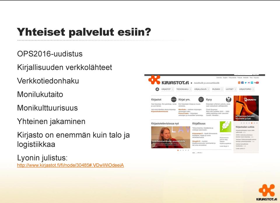 Monilukutaito Monikulttuurisuus Yhteinen jakaminen Kirjasto on