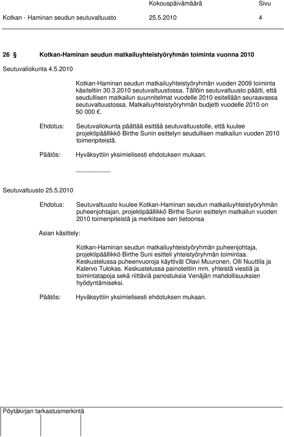 Matkailuyhteistyöryhmän budjetti vuodelle 2010 on 50 000.