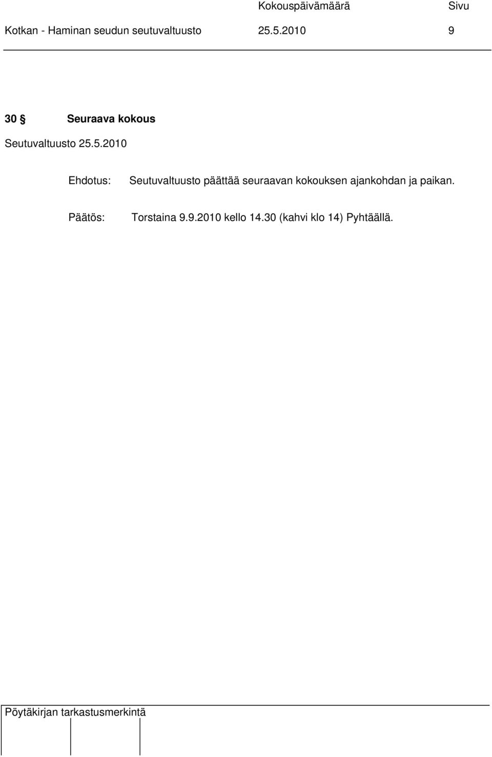 päättää seuraavan kokouksen ajankohdan ja
