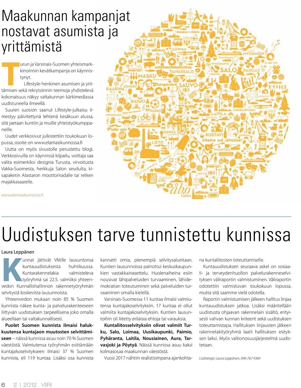 Suuren suosion saanut Lifestyle-julkaisu ilmestyy päivitettynä lehtenä kesäkuun alussa, sitä jaetaan kuntiin ja muille yhteistyökumppaneille.