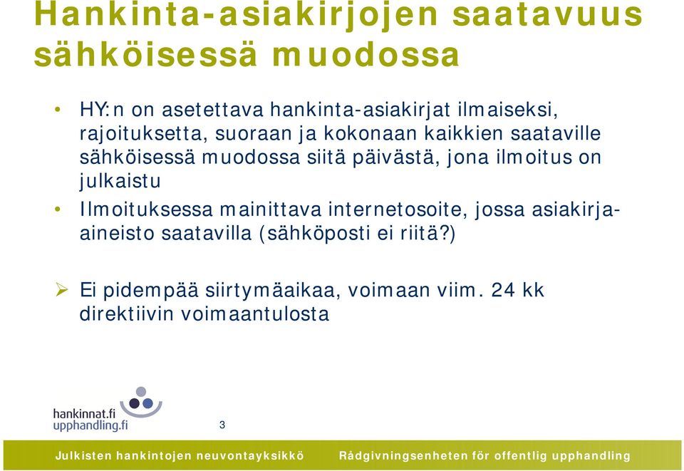 päivästä, jona ilmoitus on julkaistu Ilmoituksessa mainittava internetosoite, jossa