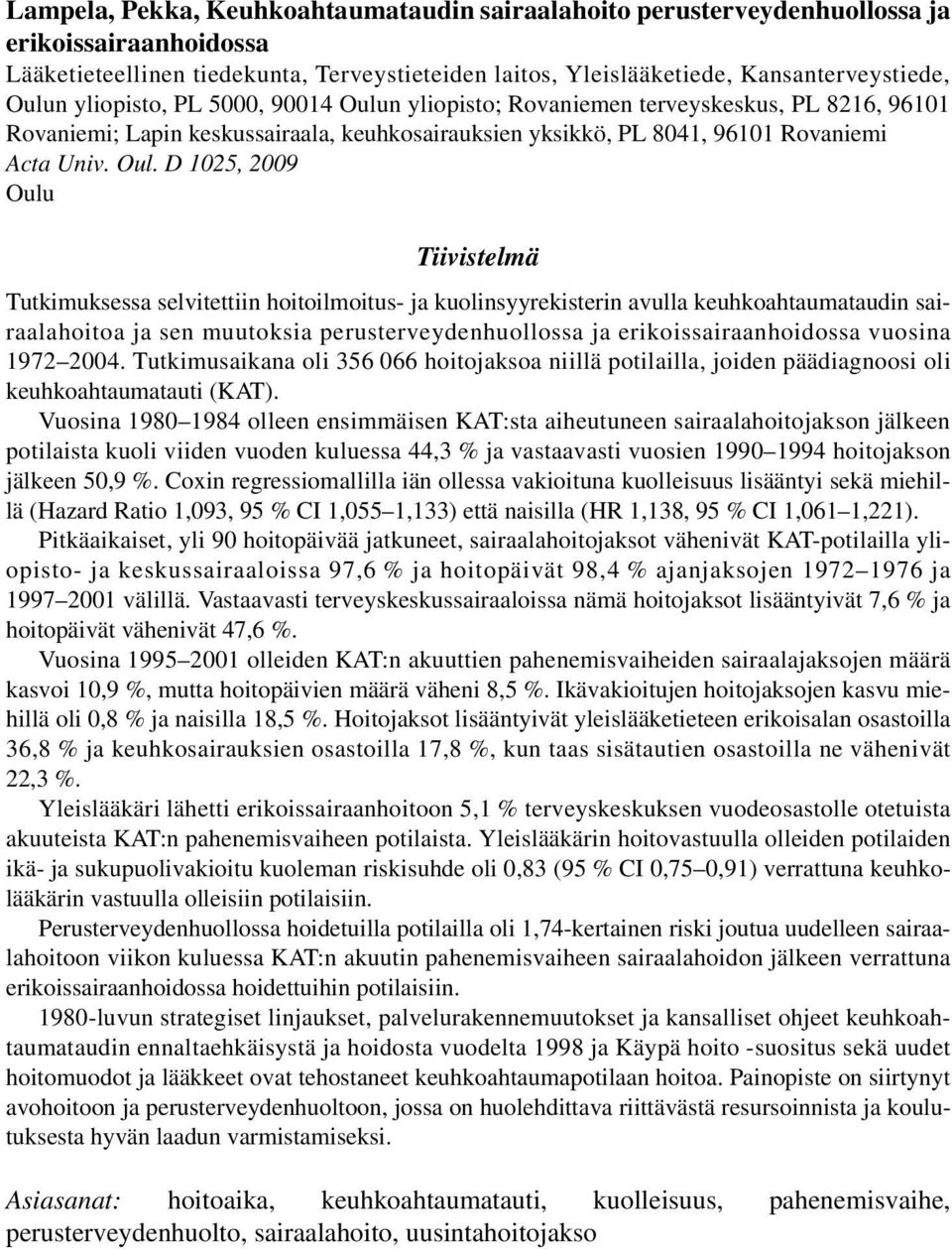 n yliopisto; Rovaniemen terveyskeskus, PL 8216, 96101 Rovaniemi; Lapin keskussairaala, keuhkosairauksien yksikkö, PL 8041, 96101 Rovaniemi Acta Univ. Oul.