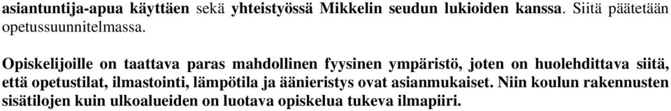 Opiskelijoille on taattava paras mahdollinen fyysinen ympäristö, joten on huolehdittava siitä,