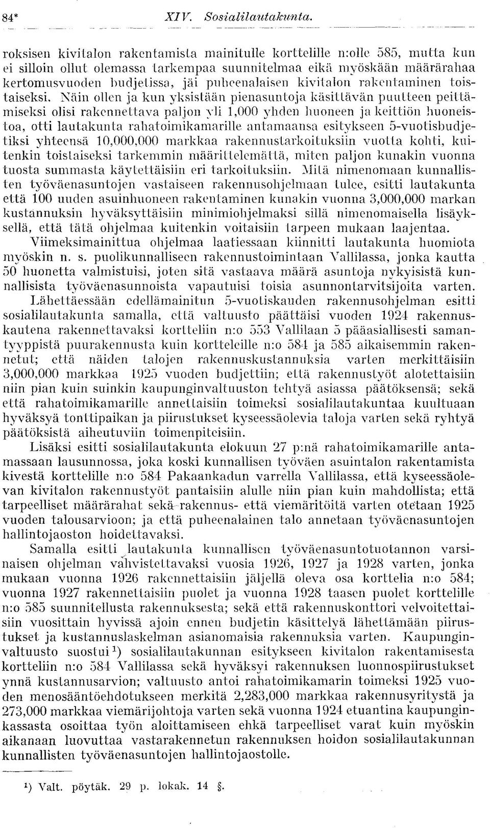 kivitalon rakentaminen toistaiseksi.
