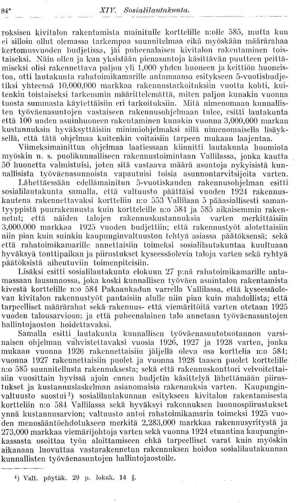 kivitalon rakentaminen toistaiseksi.